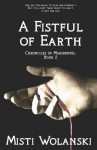 A Fistful of Earth: Chronicles of Marsdenfel - Misti Wolanski