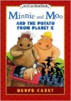 Minnie and Moo and the Potato from Planet X - Denys Cazet