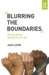 Blurring The Boundaries: The Declining Significance of Age - Jack Levin