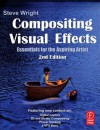 Compositing Visual Effects: Essentials for the Aspiring Artist - Steve Wright