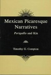 Mexican Picaresque Narratives: Periquillo and Kin - Timothy G. Compton