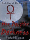 Her Daughter In Darkness [The Ravenous Book 1] - Michael Boatman