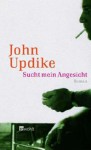 Sucht Mein Angesicht - John Updike, Maria Carlsson, Hans Georg Heepe