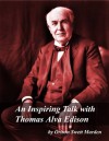 An Inspiring Talk with Thomas Alva Edison - Orison Swett Marden