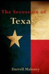 The Secession of Texas - Darrell Maloney