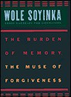 The Burden of Memory, the Muse of Forgiveness (W.E.B. Du Bois Institute (Series).) - Wole Soyinka