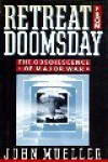 Retreat from Doomsday: The Obsolescence of Major War - John E. Mueller