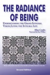 The Radiance of Being: Understanding the Grand Integral Vision; Living the Integral Life - Allan Combs