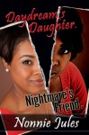 Daydream's Daughter, Nightmare's Friend - Nonnie Jules