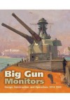 Big Gun Monitors: Design, Construction and Operations 1914-1945 - Ian Buxton