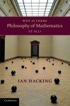 Why Is There Philosophy of Mathematics at All? - Ian Hacking