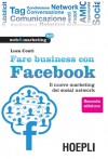 Fare Business con Facebook - Seconda edizione - Luca Conti