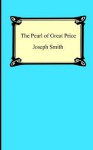 The Pearl of Great Price - Joseph Smith Jr.