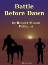 Battle Before Dawn - Robert Moore Williams