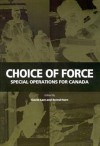 Choice of Force: Special Operations for Canada - David Last