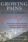 Growing Pains in Latin America: An Economic Growth Framework as Applied to Brazil, Colombia, Costa Rica, Mexico and Peru - Liliana Rojas-Suarez