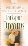 Larkspur Dreams - Anita Higman, Janice Thompson