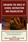 Breaking the Mold of School Instruction and Organization: Innovative and Successful Practices for the Twenty-First Century - Andrea M. Honigsfeld, Audrey Cohan