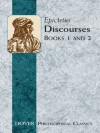 Discourses (Books 1 and 2) (Dover Philosophical Classics) - Epictetus, P.E. Matheson