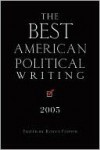 The Best American Political Writing 2005 - Royce Flippin