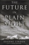 The Future In Plain Sight: Nine Clues To The Coming Insta Bility - Eugene Linden