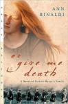 Or Give Me Death: A Novel of Patrick Henry's Family - Ann Rinaldi