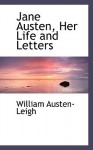 Jane Austen, Her Life and Letters - William Austen-Leigh