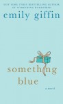 Something Blue - Emily Giffin