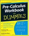 Pre-Calculus Workbook For Dummies - Michelle Rose Gilman, Yang Kuang