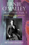 Ernie O'Malley: IRA Intellectual - Richard English