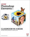 Adobe Photoshop Elements 6 Classroom in a Book [With CD-ROM] - Adobe Systems Inc