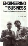 Engineering and Business: Converting Engineers to Businessmen: Proceedings of a Symposium Sponsored by the Engineering Management Division of th - American Society of Civil Engineers, J. R., Jr. J. R. King Jr.