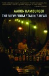 The View from Stalin's Head - Aaron Hamburger