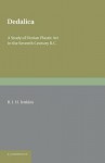 Dedalica: A Study of Dorian Plastic Art in the Seventh Century BC - R.J.H. Jenkins