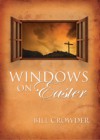 Windows on Easter - Bill Crowder