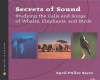 Secrets of Sound: Studying the Calls and Songs of Whales, Elephants, and Birds - April Pulley Sayre