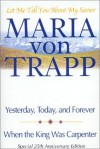 Let Me Tell You about My Savior: Yesterday, Today and Forever/When the King Was Carpenter - Maria von Trapp