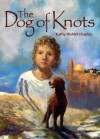 The Dog Of Knots - Kathy Walden Kaplan