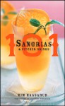 101 Sangrias and Pitcher Drinks - Kim Haasarud, Alexandra Grablewski