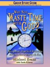 Why Not Waste Time with God Group Study Guide - Michael Evans, Carla Kliever