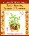 Gardener to Gardener Seed-Starting Primer and Almanac: Hundreds of Great Ideas, Tips, and Techniques from the Organic Gardening Readers! - Organic Gardening Magazine