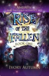 Rise of the Fallen (Andrew and the Quest of Orion's Belt, #1) - Ivory Autumn