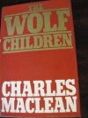 The Wolf Children - Charles Maclean