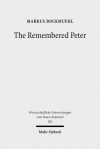 Remembered Peter In Ancient Reception & Modern Debate (Wissenschaftliche Untersuchungen Zum Neuen Testament) - Markus Bockmuehl