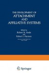 The Development of Attachment and Affiliative Systems (Topics in Developmental Psychobiology) - Robert Emde