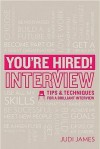 You're Hired!: Interviews Tips And Techniques For A Brilliant Interview - Judi James