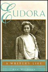 Eudora: A Writer's Life - Ann Waldron