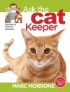 Marc Morrone's Ask the Cat Keeper (Ask the Keeper) - Marc Morrone, Amy Fernandez