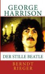 George Harrison. Der Stille Beatle - Berndt Rieger