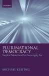 Plurinational Democracy: Stateless Nations in a Post-Sovereignty Era - Michael Keating